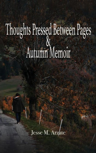 Thoughts Pressed Between Pages & Autumn Memoir - 9781962313216