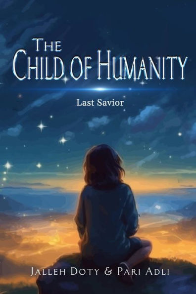 The Child Of Humanity: Last Savior - 9781962313322