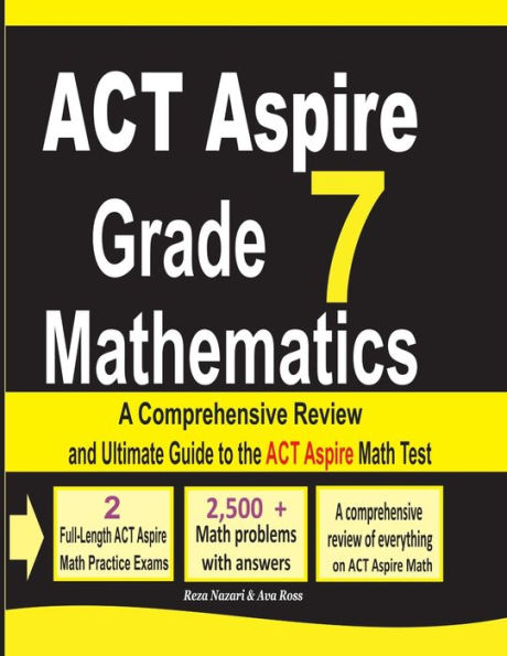 ACT Aspire Grade 7 Mathematics: A Comprehensive Review and Ultimate Guide to the ACT Aspire Math Test