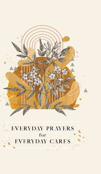 Everyday Prayers For Everyday Cares - 9781970103939