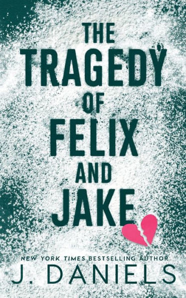 The Tragedy Of Felix And Jake - 9781970127300