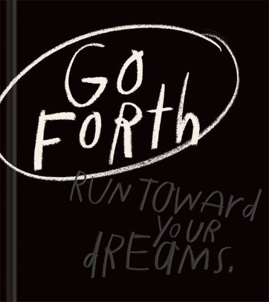 Go Forth: An Inspirational Gift Book To Believe In Yourself - 9781970147889