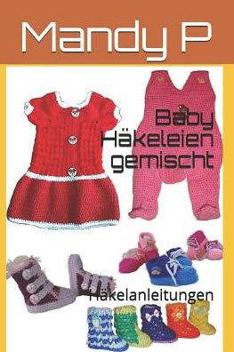 Baby Häkeleien gemischt: Häkelanleitungen (German Edition)
