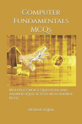Computer Fundamentals MCQs: Multiple Choice Questions and Answers (Quiz & Tests with Answer Keys) (Computer Science Quick Study Guides & Terminology Notes about Everything)