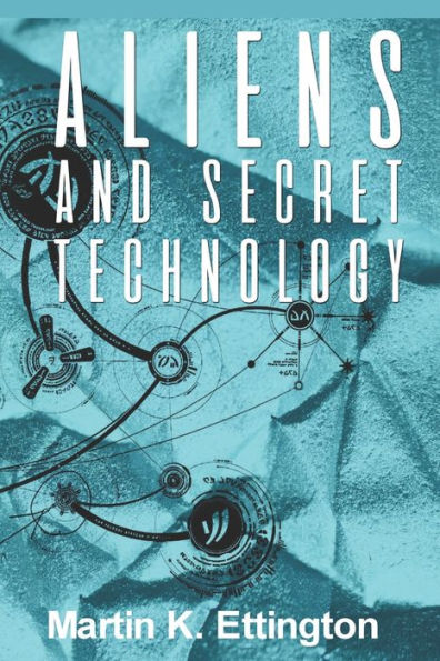 Extraterrestres y tecnología secreta: una teoría de la verdad oculta (Serie Secretos de extraterrestres y ovnis)
