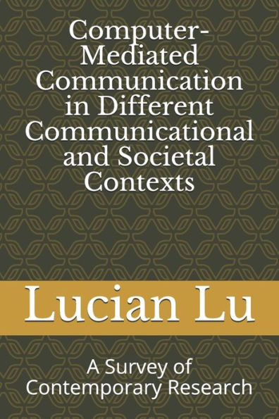 Computer-Mediated Communication in Different Communicational and Societal Contexts: A Survey of Contemporary Research