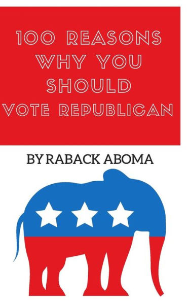 100 Reasons Why You Should Vote Republican