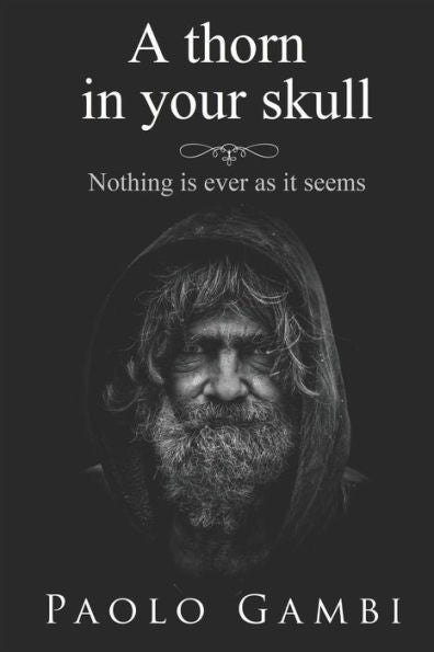 A thorn in your skull: Nothing is ever as it seems