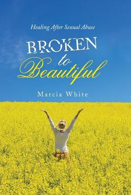 Broken to Beautiful: Healing After Sexual Abuse