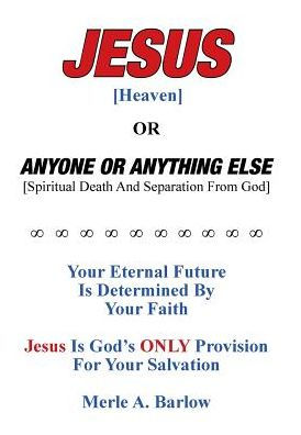 Jesus [Heaven]: Or Anyone or Anything Else [Spiritual Death And Separation From God]