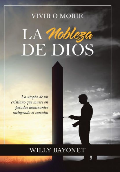 La Nobleza De Dios: Vivir O Morir (Spanish Edition)