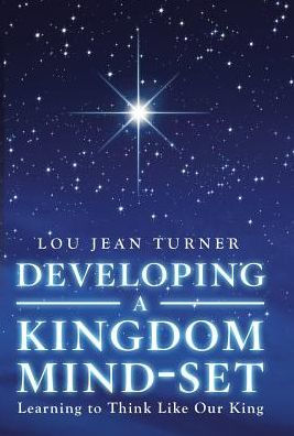 Developing a Kingdom Mind-Set: Learning to Think Like Our King