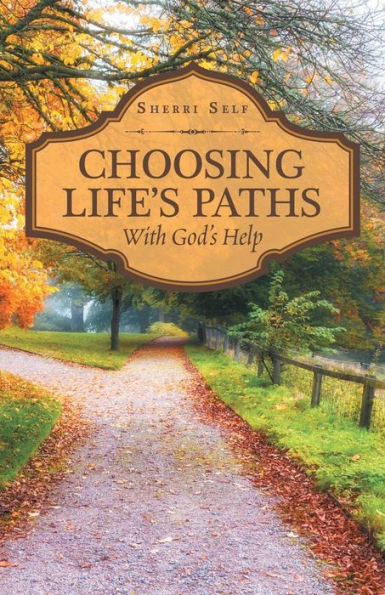 Choosing Life'S Paths: With God'S Help