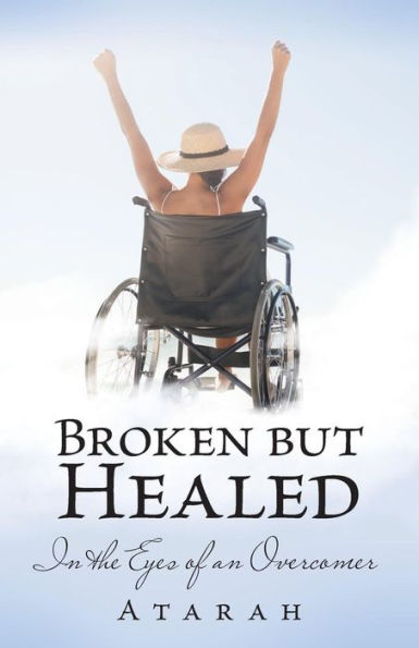 Broken but Healed: In the Eyes of an Overcomer