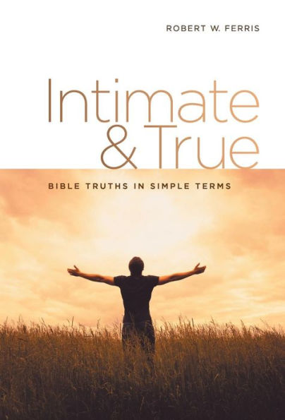 Intimate & True: Bible Truths in Simple Terms