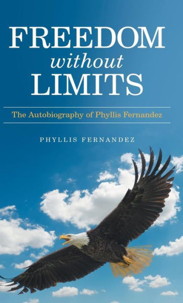 Freedom Without Limits: The Autobiography of Phyllis Fernandez