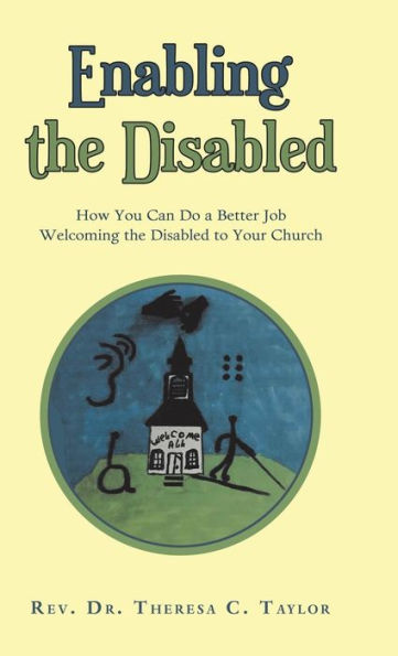 Enabling the Disabled: How You Can Do a Better Job Welcoming the Disabled to Your Church