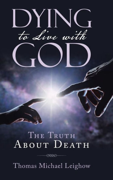 Dying to Live with God: The Truth About Death