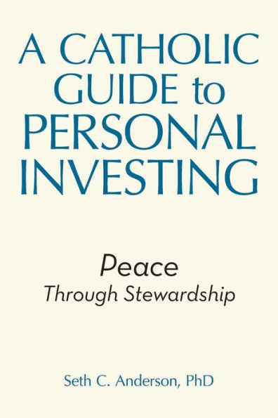 A Catholic Guide to Personal Investing: Peace Through Stewardship