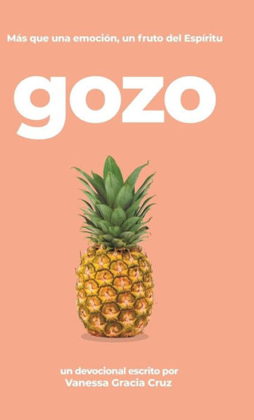 Gozo: Más Que Una Emoción, Un Fruto Del Espíritu (Spanish Edition)