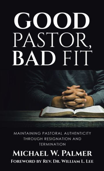Good Pastor, Bad Fit: Maintaining Pastoral Authenticity Through Resignation And Termination