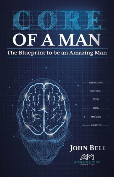 Core Of A Man: The Blueprint To Be An Amazing Man - 9781973699330