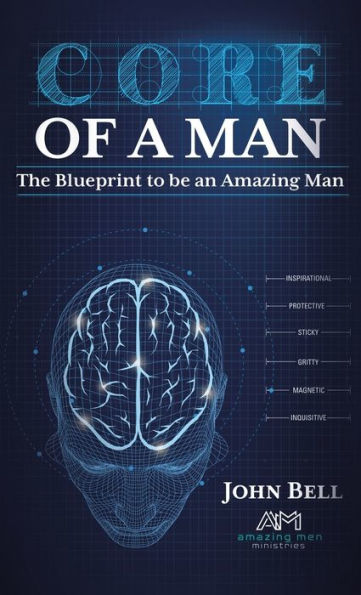 Core Of A Man: The Blueprint To Be An Amazing Man - 9781973699347