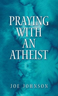 Praying With An Atheist