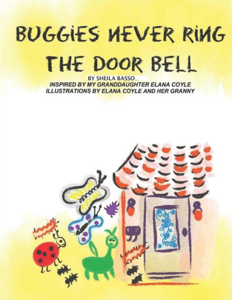 Buggies Never Ring The Door Bell: A story inspired by a 5 year old visiting her Granny (Granny & Me)