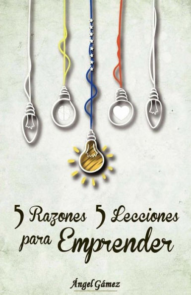 5 Razones 5 Lecciones para Emprender (Serie Lideres) (Volumen 6) (Edición en español)