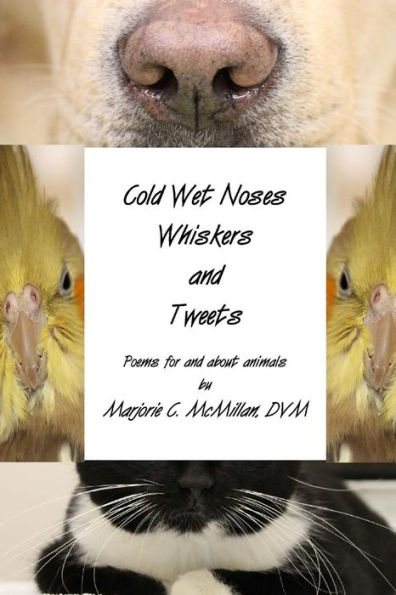 Cold Wet Noses, Whiskers and Tweets