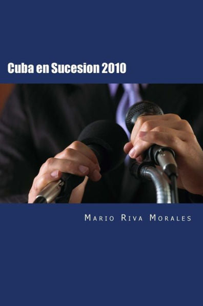 Cuba en Sucesion 2010: Criterios y Opiniones (Cuba en Sucesin) (Spanish Edition)