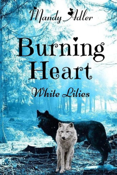 Burning Heart: White Lilies (Volume 3)