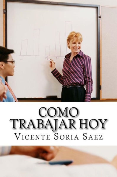 Como trabajar hoy: El nuevo trabajo de este siglo (Spanish Edition)