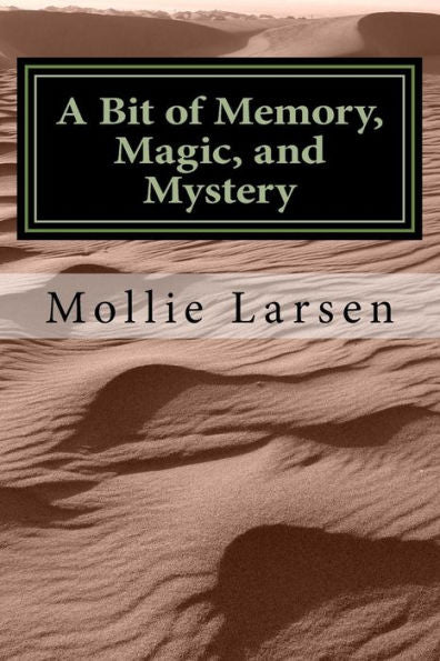 A Bit of Memory, Magic and Mystery: Second in a Series of Short Stories