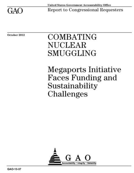 Combating nuclear smuggling :Megaports Initiative faces funding and sustainability challenges : report to congressional requesters.