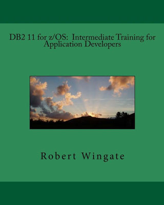DB2 11 for z/OS: Intermediate Training for Application Developers