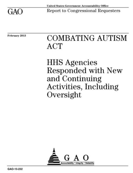 Combating Autism Act :HHS agencies responded with new and continuing activities, including oversight : report to congressional requesters.