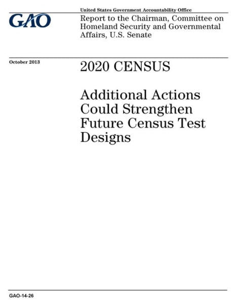 Censo de 2020: acciones adicionales podrían fortalecer futuros diseños de pruebas de censo: informe al presidente del Comité de Seguridad Nacional y Asuntos Gubernamentales del Senado de los Estados Unidos.