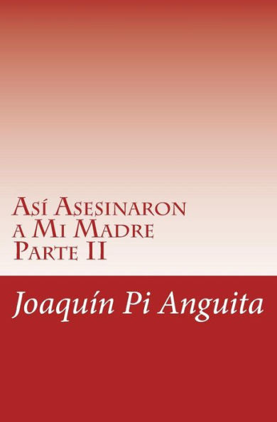 As� Asesinaron a mi Madre: Parte II (Spanish Edition)