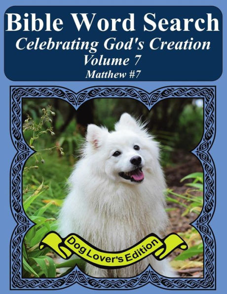 Bible Word Search Celebrating God's Creation Volume 7: Matthew #7 Extra Large Print (Bible Word Find Dog Lover's Edition)