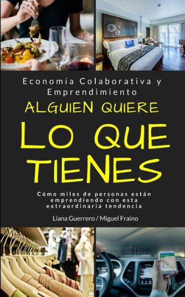 Alguien quiere lo que tienes: Economía Colaborativa y Emprendimiento (Edición en español)