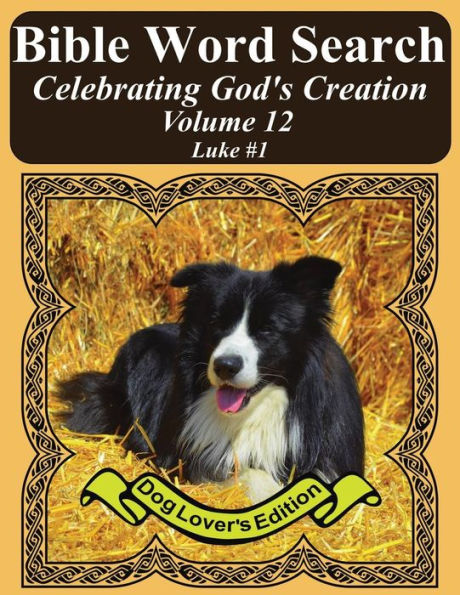 Bible Word Search Celebrating God's Creation Volume 12: Luke #1 Extra Large Print (Bible Word Find Dog Lover's Edition)