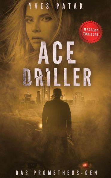 Ace Driller: Das Prometheus-Gen (Volume 1) (German Edition)