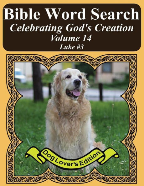 Búsqueda de palabras bíblicas Celebrando la creación de Dios Volumen 14: Lucas #3 Letra extra grande (Bible Word Find Dog Lover's Edition)