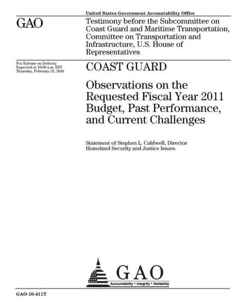 Coast Guard :observations on the requested fiscal year 2011 budget, past performance, and current challenges : testimony before the Subcommittee on ... and Infrastructure, U.S. House of Repr