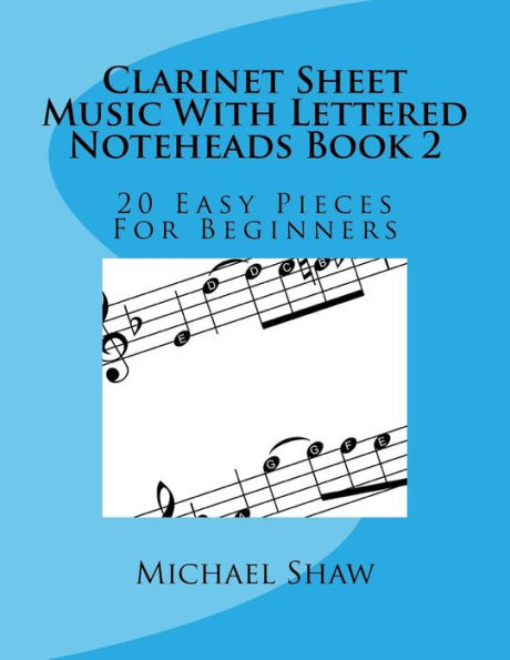 Clarinet Sheet Music With Lettered Noteheads Book 2: 20 Easy Pieces For Beginners (Volume 2)