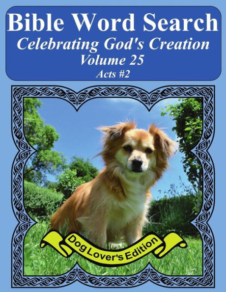 Bible Word Search Celebrating God's Creation Volume 25: Acts #2 Extra Large Print (Bible Word Find Dog Lover's Edition)