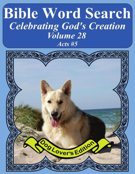 Bible Word Search Celebrating God's Creation Volume 28: Acts #5 Extra Large Print (Bible Word Find Dog Lover's Edition)