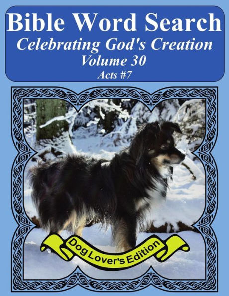 Bible Word Search Celebrating God's Creation Volume 30: Acts #7 Extra Large Print (Bible Word Find Dog Lover's Edition)